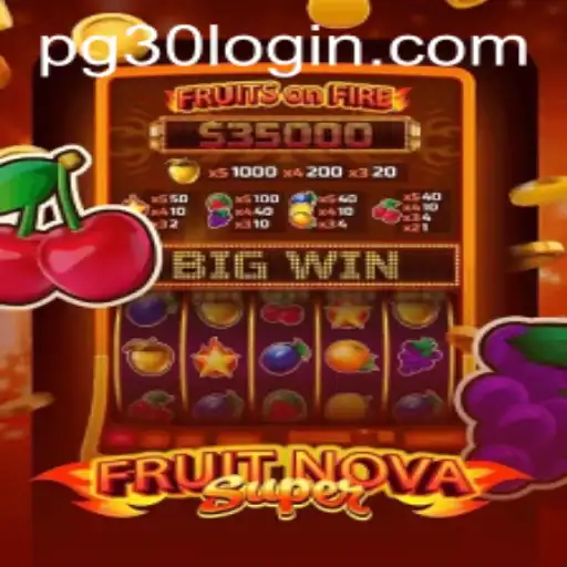 An In-Depth Look into FruitNovaSuper and Exploring PG30 PH Login